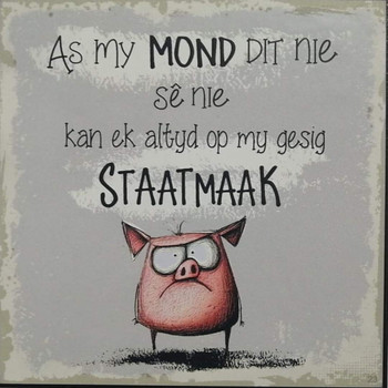 Wall Decor - As my mond dit nie sê nie... Wall Decor - As my mond dit nie sê nie...