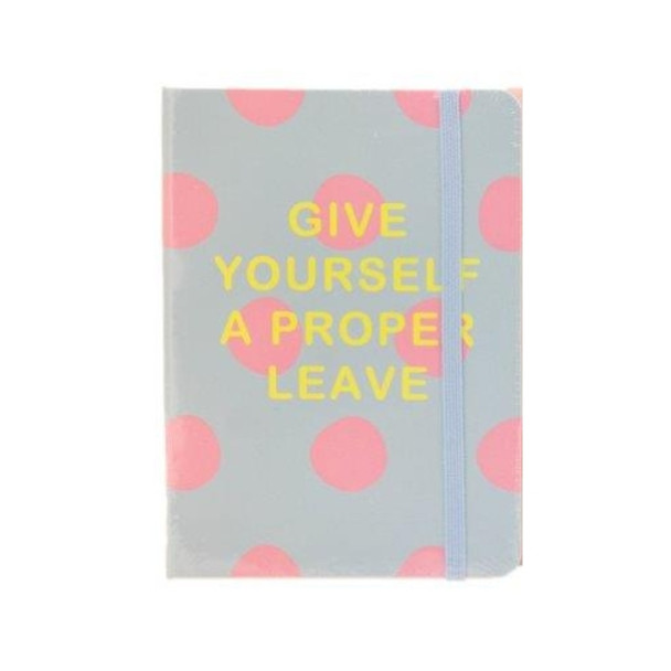 A5 Notebook - Give Yourself A Proper Leave