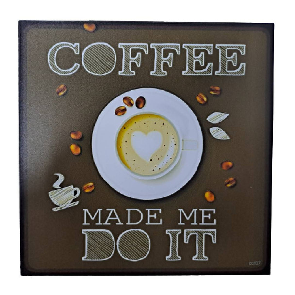 Wall Decor - Coffee Made Me Do It