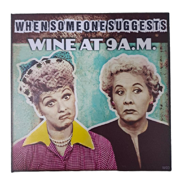 Wall Decor - When Someone Suggests Wine At 9AM