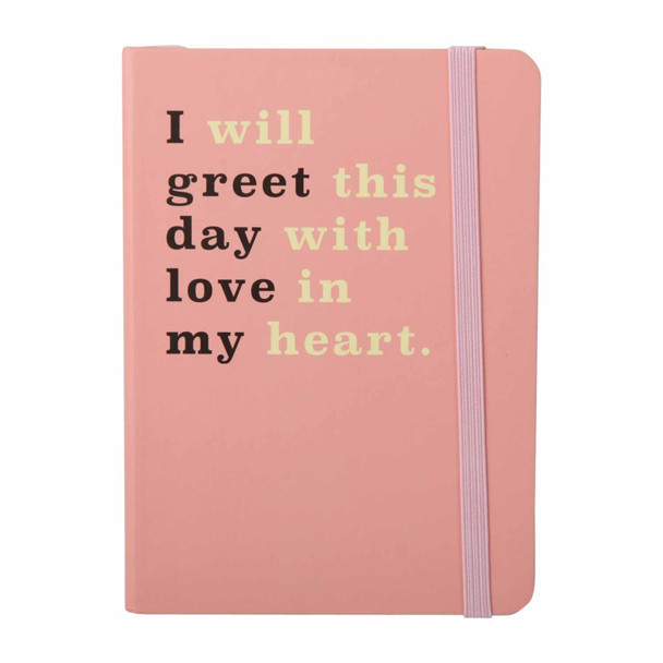 A6 Notebooks - I will greet this day with love in my heart
