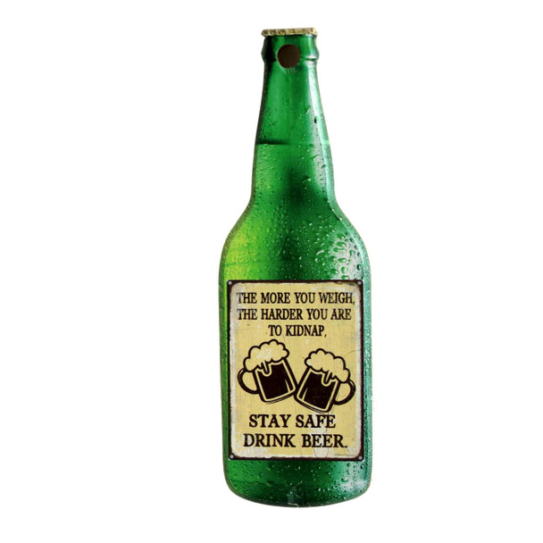Beer Bottle Opener - Stay Safe, Drink Beer