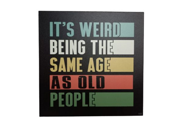 Wall Decor - It's Weird being the same Age...