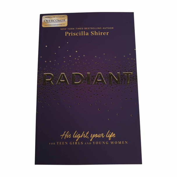 Radiant: His Light, Your Life for Teen Girls by Priscilla Shirer