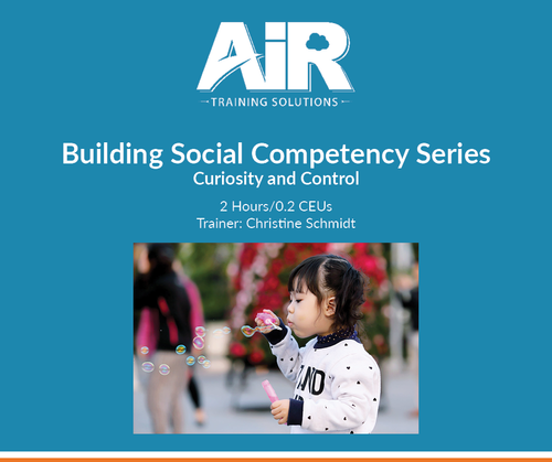 Building Social Competency Series – Curiosity and Control