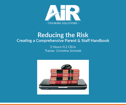 Reducing the Risk: Creating a Comprehensive Parent & Staff Handbook