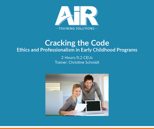 Cracking the Code: Ethics and Professionalism in Early Childhood Programs