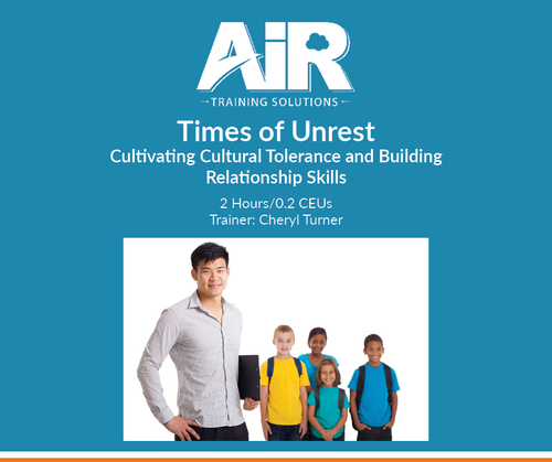 Times of Unrest: Cultivating Cultural Tolerance and Building Relationship Skills