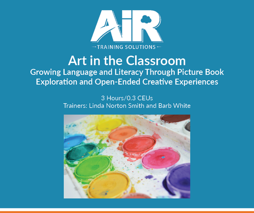 Art In the Classroom: Growing Language and Literacy Through Picture Book Exploration and Open-Ended Creative Experiences