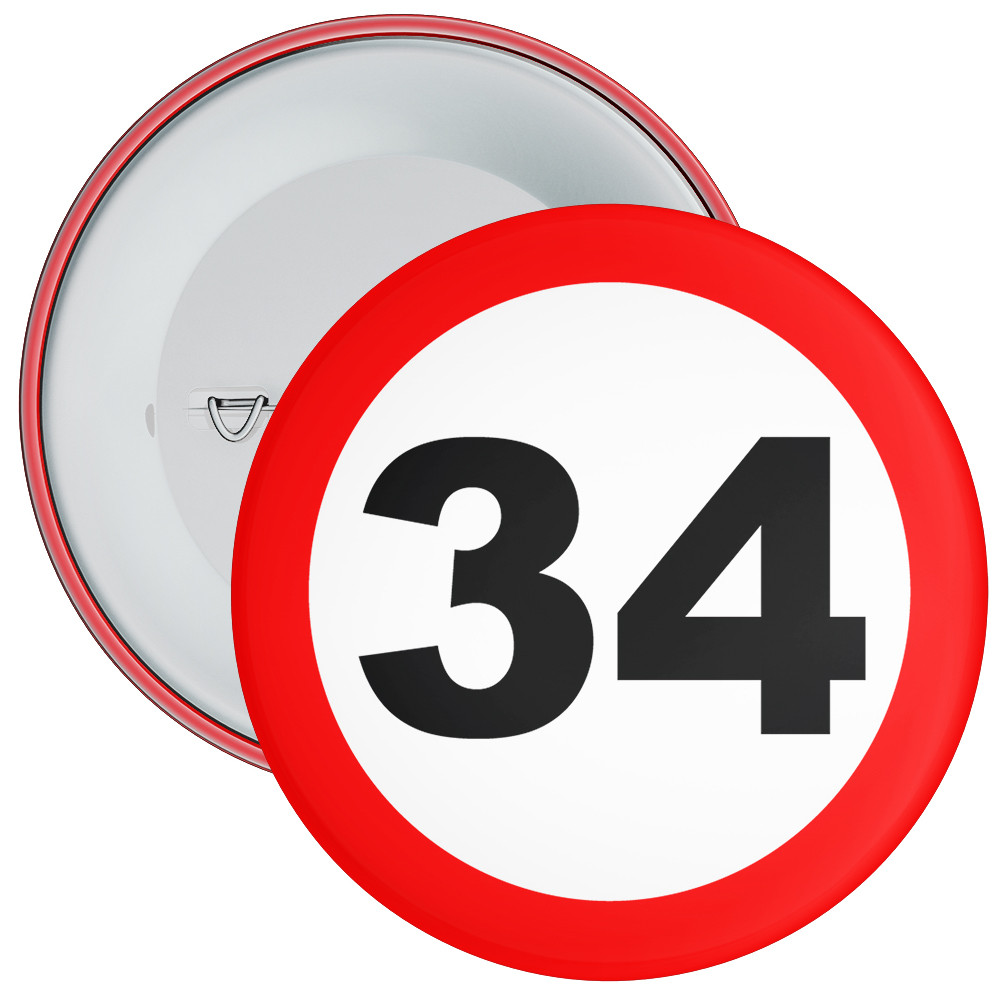 Speed Sign Themed 34th Birthday Badge - Age 34 Badge - Boy / Girl - The ...