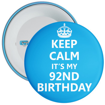 Keep Calm It's My 92nd Birthday Badge (Blue)