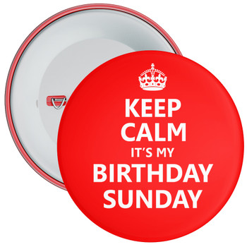 Keep Calm It's My Birthday Sunday Badge