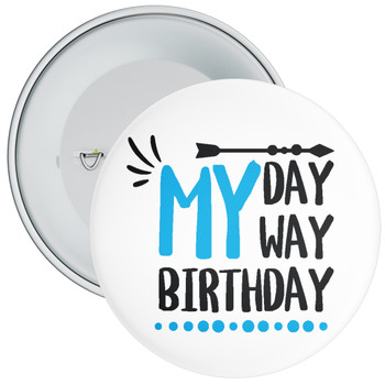 My Day My Way My Birthday Badge (Blue)