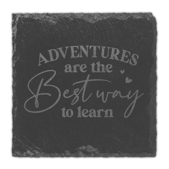 Adventures Are The Best Way To Learn Slate Coaster
