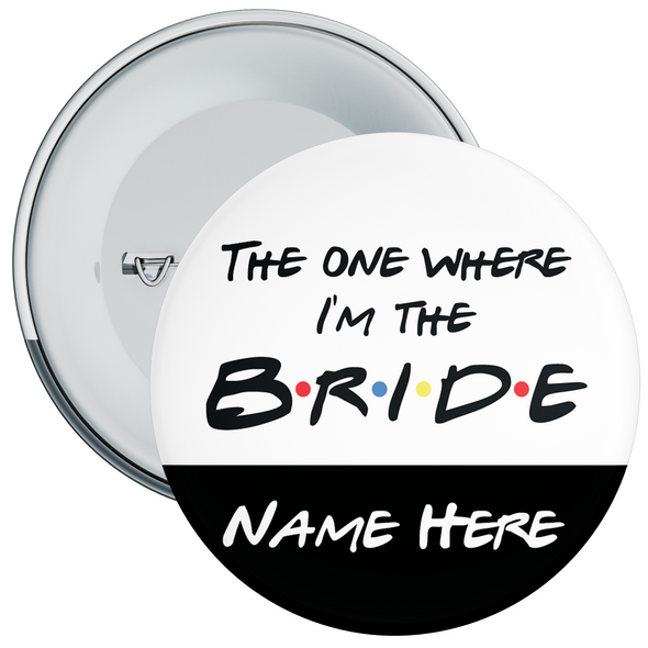 The One Where I’m the Bride Personalised Hen Night Badge