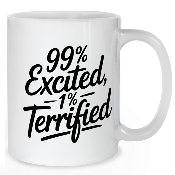 99 Percent Excited 1 Percent Terrified Pregnancy Mug - Mother Mug