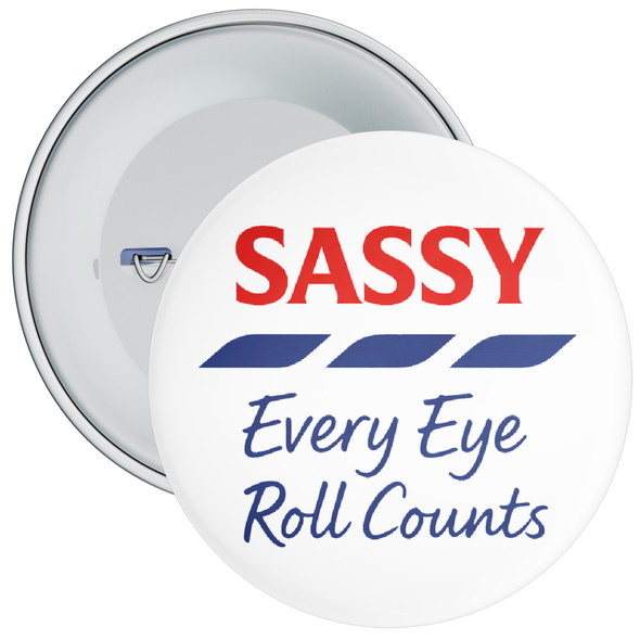 Sassy Every Eye Roll Counts Supermarket Slogan Parody Funny Badge