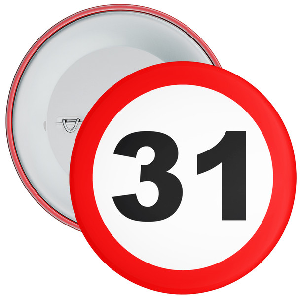 Speed Sign Themed 31st Birthday Badge - Age 31 Badge - Boy / Girl