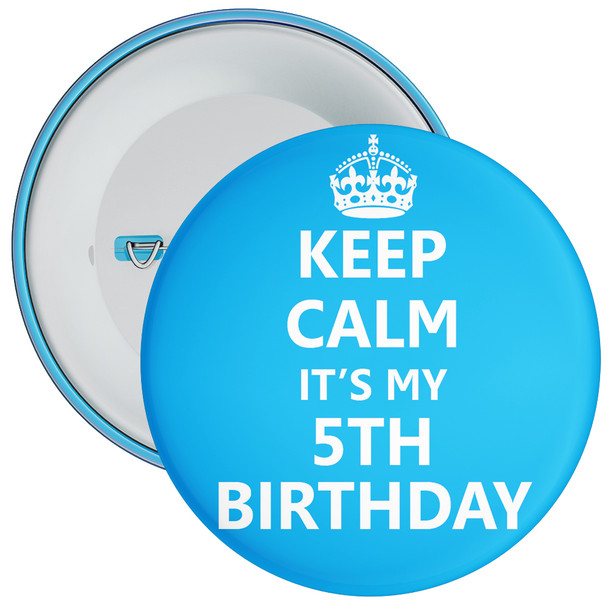 Keep Calm It's My 5th Birthday Badge (Blue) - Age 5 Badge - Boy - Blue