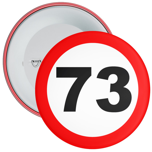 Speed Sign Themed 73rd Birthday Badge - Age 73 Badge - Boy / Girl