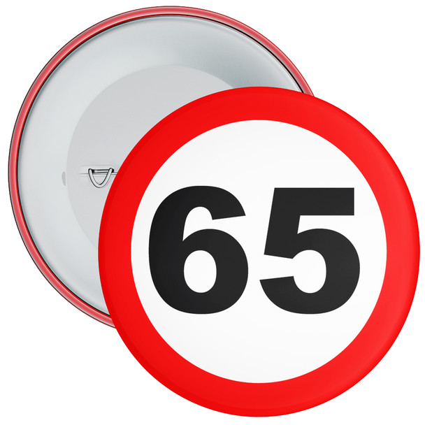 Speed Sign Themed 65th Birthday Badge - Age 65 Badge - Boy / Girl