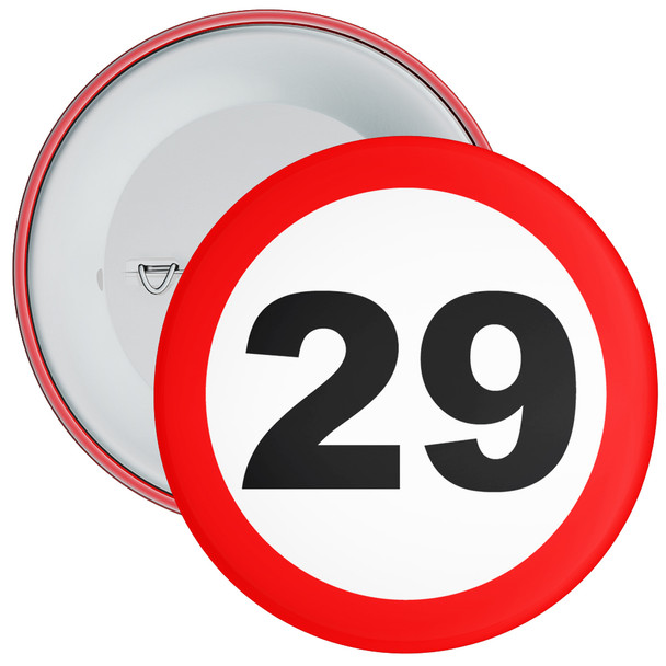 Speed Sign Themed 29th Birthday Badge - Age 29 Badge - Boy / Girl