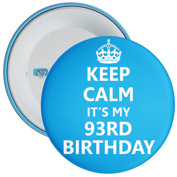 Keep Calm It's My 93rd Birthday Badge (Blue) - Age 93 Badge - Boy - Blue