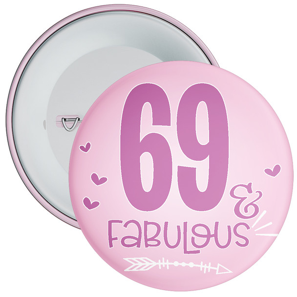69 & Fabulous Birthday Badge - Age 69 Badge - Girl - Pink