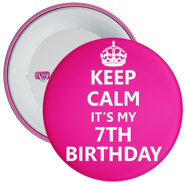 Pink Keep Calm It's My 7th Birthday Badge - Age 7 Badge - Girl - Pink