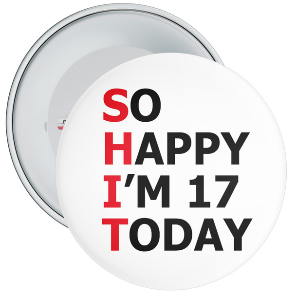 So Happy I'm 17 Today (SHIT) 17th Rude Birthday Badge