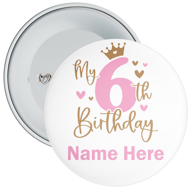 Personalised Pink My 6th Birthday Badge with Crown - Age 6 Badge - Pink - Girl