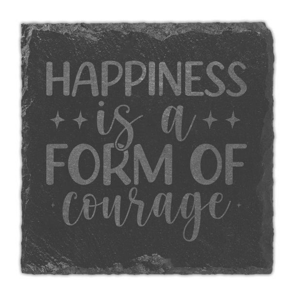 Happiness is a Form of Courage Slate Coaster