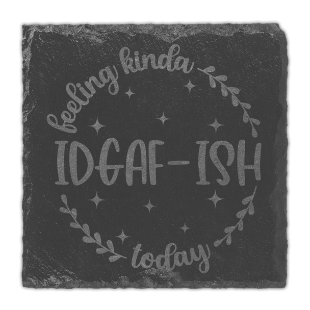 Feeling Kinda IDGAF-ish Today Slate Coaster Feeling Kinda IDGAF-ish Today Slate Coaster