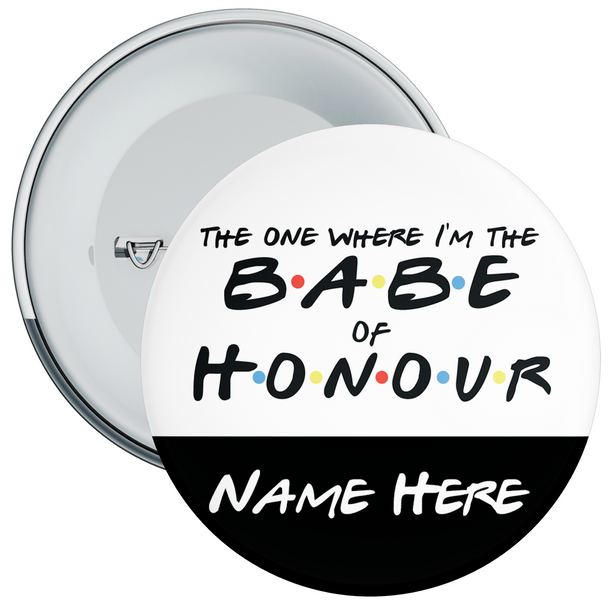 The One Where I’m the Babe of Honour Personalised Hen Night Badge The One Where I’m the Babe of Honour Personalised Hen Night Badge