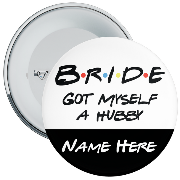 Bride – Got Myself a Hubby Personalised Hen Night Badge Bride – Got Myself a Hubby Personalised Hen Night Badge
