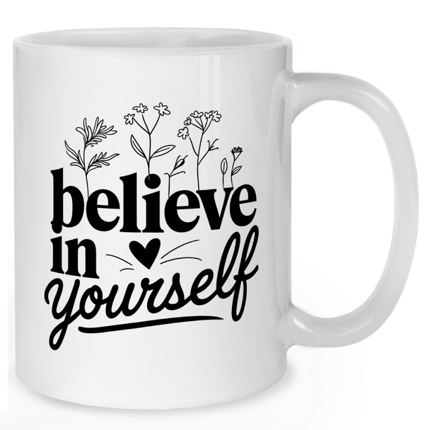 Believe In Yourself Mug