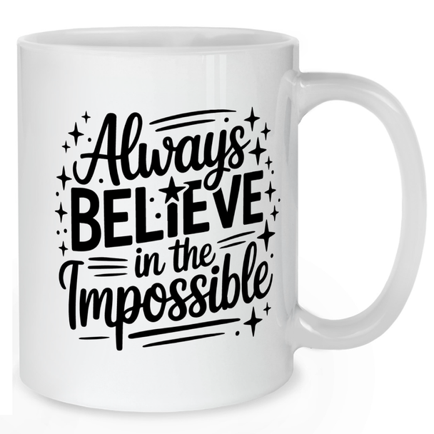 Believe in the Impossible Positivity Mug