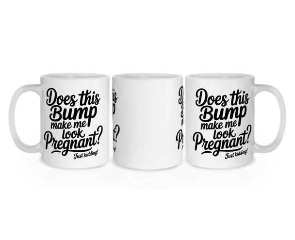 Does This Bump Make Me Look Pregnant Mug - Mother Mug