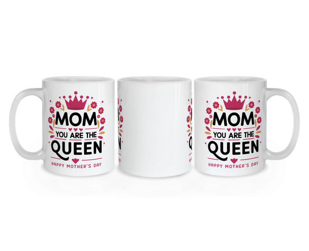 Mom You Are the Queen - Mother Mug