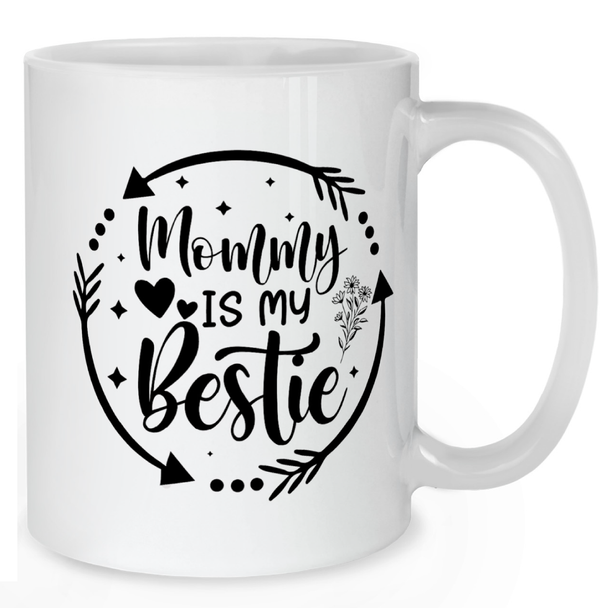 Mommy Is My Bestie Mug - Mother Mug