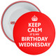Keep Calm It's My Birthday Wednesday Badge - Red
