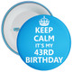 Keep Calm It's My 43rd Birthday Badge (Blue) - Age 43 Badge - Boy - Blue