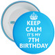 Keep Calm It's My 7th Birthday Badge (Blue) - Age 7 Badge - Boy - Blue