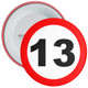Speed Sign Themed 13th Birthday Badge - Age 13 Badge - Boy / Girl