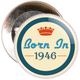 Born in 1946 Birthday Badge