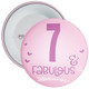 7 & Fabulous Birthday Badge - Age 7 Badge - Girl - Pink