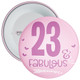 23 & Fabulous Birthday Badge - Age 23 Badge - Girl - Pink