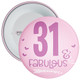 31 & Fabulous Birthday Badge - Age 31 Badge - Girl - Pink