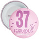 37 & Fabulous Birthday Badge - Age 37 Badge - Girl - Pink