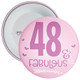 48 & Fabulous Birthday Badge - Age 48 Badge - Girl - Pink